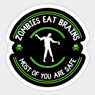 Zombies Eat Brains Most Of You Are Safe Sticker